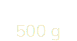 &nbsp;500 g
